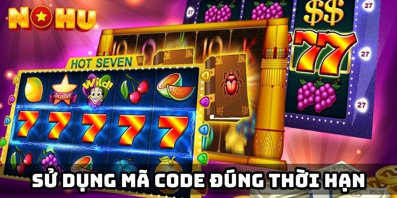 Sử dụng mã code đúng thời hạn