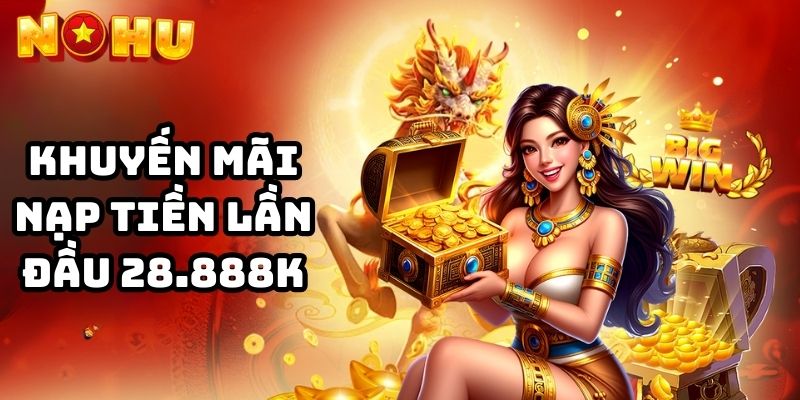 Khuyến mãi nạp tiền lần đầu 28.888K