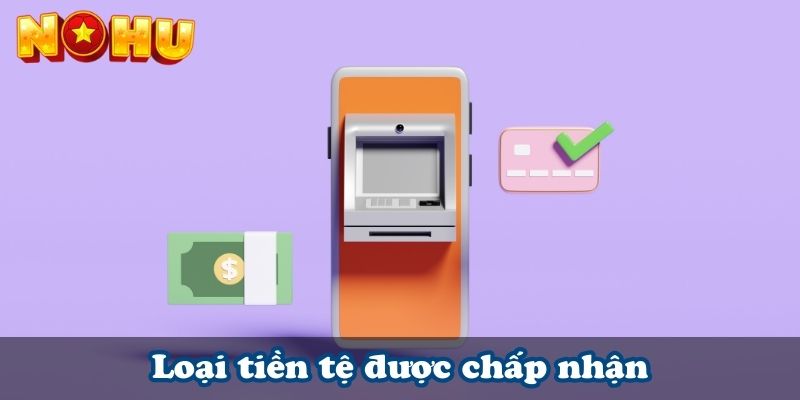 Loại tiền tệ được chấp nhận