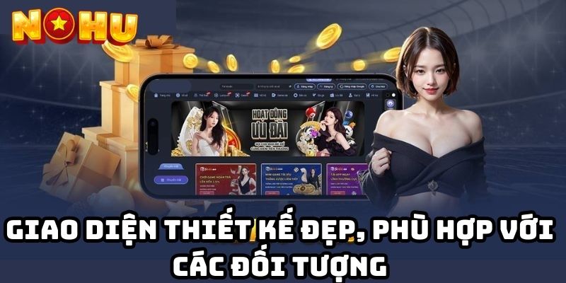 Giao diện thiết kế đẹp, phù hợp với các đối tượng