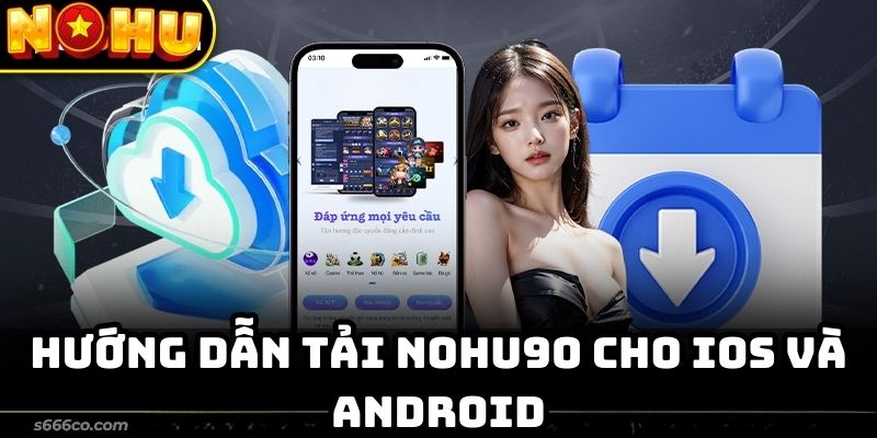 Hướng dẫn Tải Nohu90 cho iOS và Android