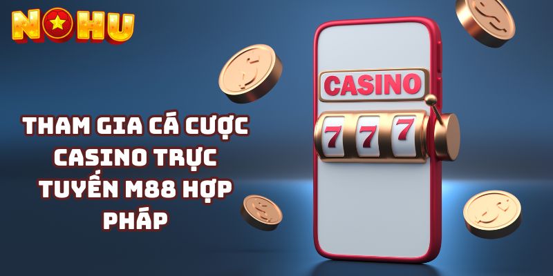 Tham gia cá cược casino trực tuyến M88 hợp pháp