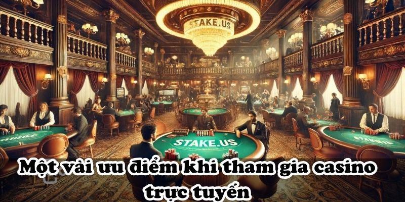 Một vài ưu điểm khi tham gia casino trực tuyến