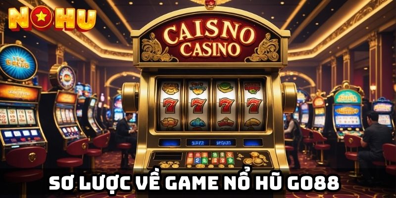 Sơ lược về game nổ hũ Go88