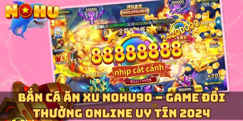 Lợi ích khi chơi Bắn cá ăn xu Nohu90 dành cho game thủ